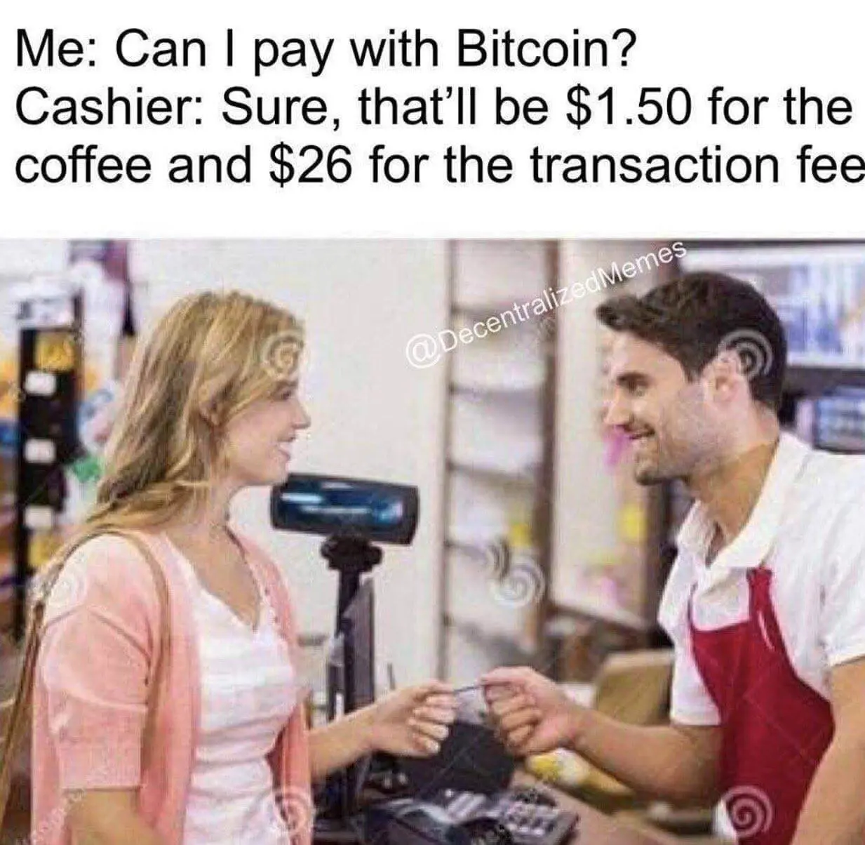 bitcoin meme can i pay with bitcoin sure thatll be 1.50 for the coffee and 26 for the transaction fee