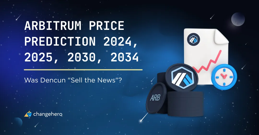 Was Dencun "Sell the News"? Arbitrum Price Prediction 2024, 2025, 2030, 2034