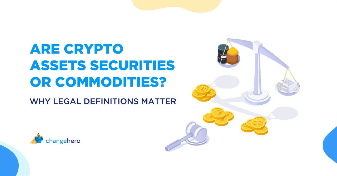 Are Crypto Assets Securities or Commodities? Why Legal Definitions Matter