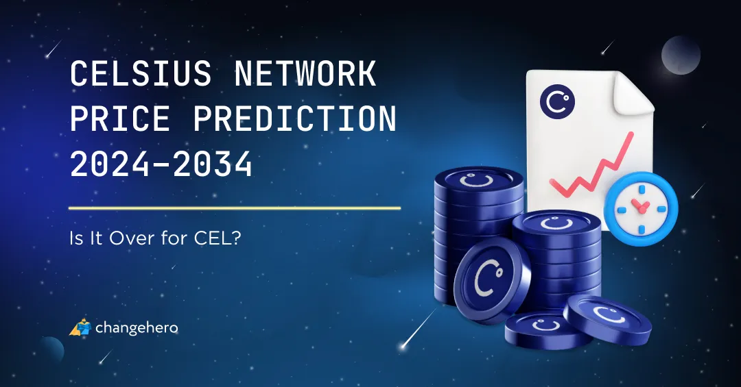 Is It Over for CEL? Celsius Network Price Prediction 2024–2034