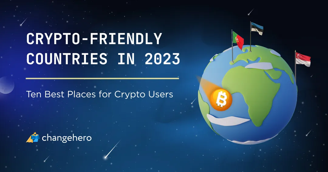 Crypto-Friendly Countries in 2023: Ten Best Places for Crypto Users