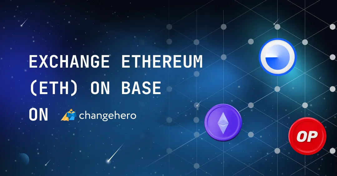 One More Layer-2: Exchange Ethereum (ETH) on Base on ChangeHero!