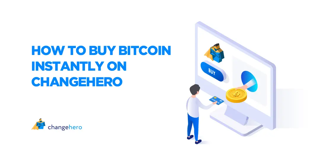 How to buy Bitcoin instantly on ChangeHero?