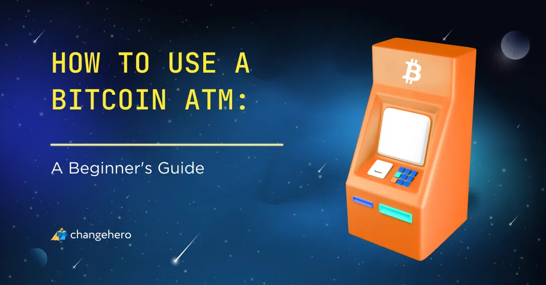 How to Use a Bitcoin ATM? A Beginner's Guide