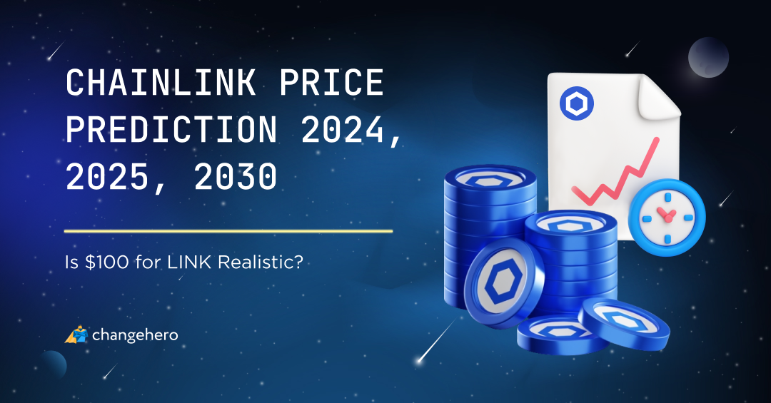 Is $100 for LINK Realistic? Chainlink Price Prediction 2024, 2025, 2030