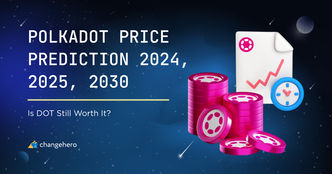 Is DOT Still Worth It? Polkadot Price Prediction 2024, 2025, 2030