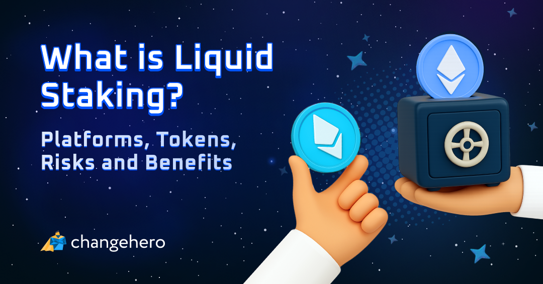 What is Liquid Staking? Platforms, Tokens, Risks and Benefits