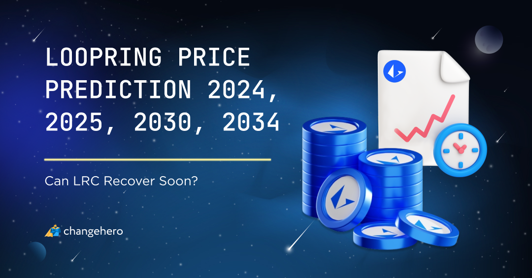 Can LRC Recover Soon? Loopring Price Prediction 2024, 2025, 2030, 2034