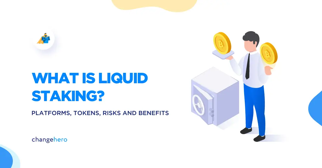 What is Liquid Staking? Platforms, Tokens, Risks and Benefits