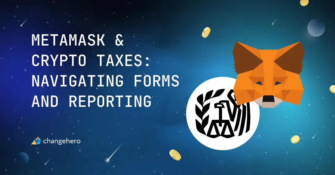 MetaMask & Crypto Taxes: Navigating Forms and Reporting