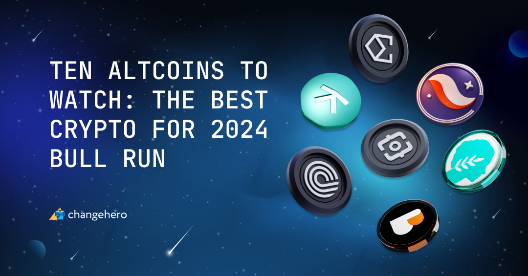 Ten Altcoins to Watch: The Best Crypto for 2024 Bull Run