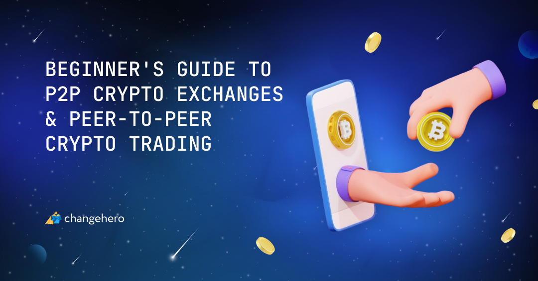 Beginner's Guide to P2P Crypto Exchanges & Peer-to-Peer Crypto Trading