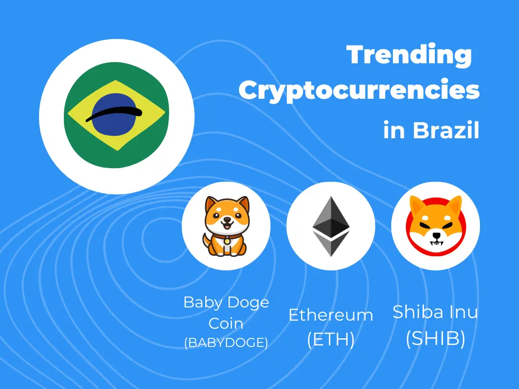 trending crypttocurrencies in brazil: babydoge, eth, shib